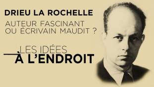 Les idées à l'endroit - Pierre Drieu la Rochelle : Auteur fascinant ou écrivain maudit ?