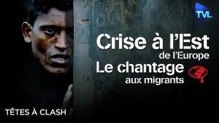 Têtes à Clash n°88 - Crise à l'est de l'Europe : le chantage aux migrants ?