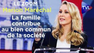 Zoom - Marion Maréchal : "La famille contribue au bien commun de la société"