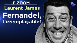 Zoom - Laurent James : Fernandel, l'irremplaçable !