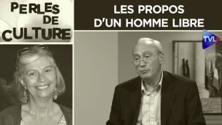 Perles de Culture n°320 : Les propos d'un homme libre