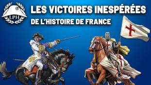 La Petite Histoire : Les victoires inespérées de l'Histoire de France