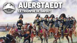 La Petite Histoire : Auerstaedt, le triomphe de Davout – Les victoires inespérées