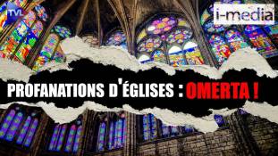 I-Média n°378 : Profanations d'églises : OMERTA !