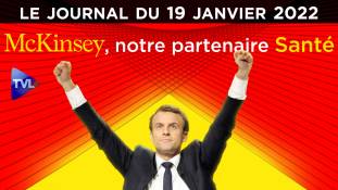 Macron et McKinsey : l’idylle d’enfer - JT du mercredi 19 janvier 2022