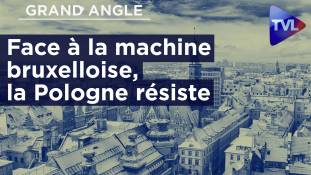 Grand Angle - Face à la machine bruxelloise, la Pologne résiste