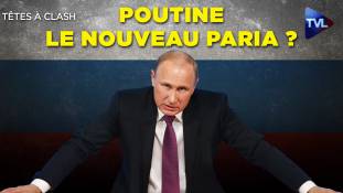 Têtes à Clash n°95 : Poutine le nouveau paria ?