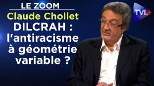 Zoom - Claude Chollet - DILCRAH : l'antiracisme à géométrie variable ?