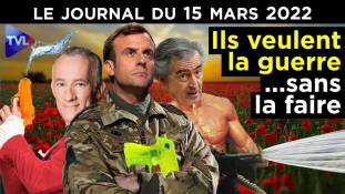 Russie - Ukraine : les va-t-en-guerre français - JT du mardi 15 mars 2022