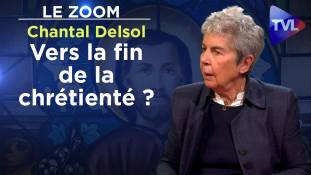 Zoom - Chantal Delsol : Vers la fin de la chrétienté ?