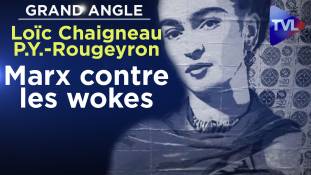 Grand Angle avec Loïc Chaigneau : Marx contre les wokes