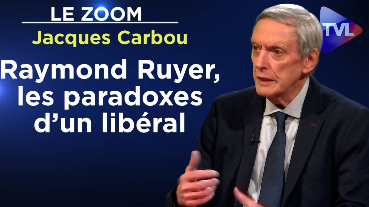 Zoom - Jacques Carbou : Raymond Ruyer, les paradoxes d’un libéral ...