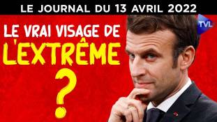 Présidentielle : un danger nommé Macron - JT du mercredi 13 avril 2022