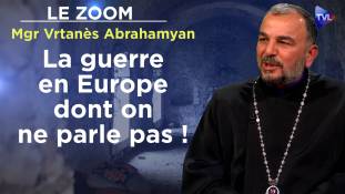 Zoom - Mgr Vrtanès Abrahamyan : La guerre en Europe dont on ne parle pas !