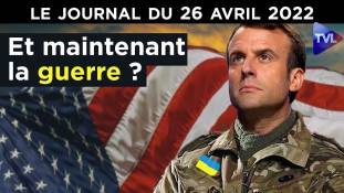 La voie est libre pour la 3ème guerre mondiale - JT du mardi 26 avril 2022