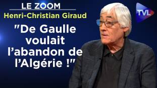 Zoom - Henri-Christian Giraud : "De Gaulle voulait l’abandon de l’Algérie !"