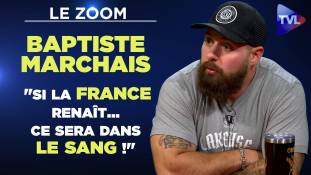 zoom-exclusif-baptiste-marchais-si-la-france-renait-ce-sera-dans-le-sang.jpg Zoom exclusif : Baptiste Marchais : "Si la France renaît… ce sera dans le sang !"