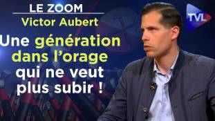 Zoom - Victor Aubert : Une génération dans l’orage qui ne veut plus subir !