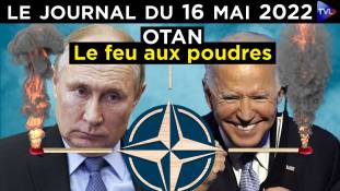 Russie/Ukraine : la nouvelle provocation de l’OTAN - JT du lundi 16 mai 2022