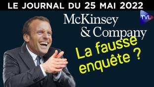 McKinsey : la fausse enquête ? - JT du mercredi 25 mai 2022