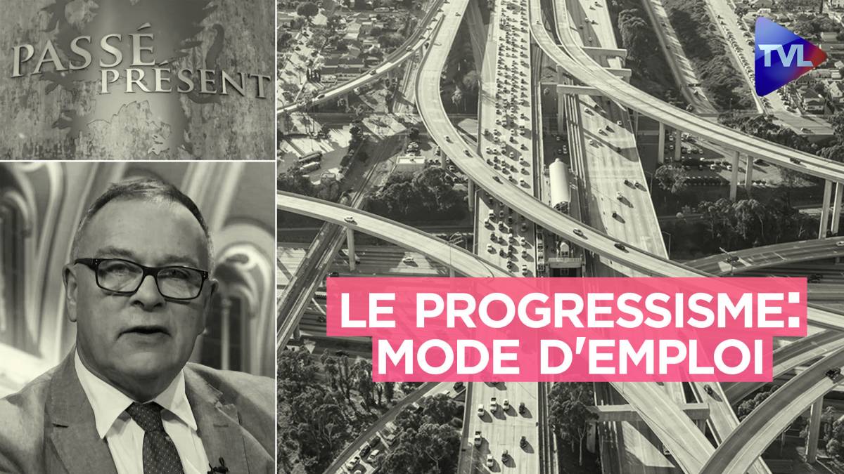 Passé-Présent n°327 - Le progressisme : mode d'emploi - TVLibertés ...