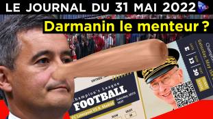 Stade de France : Darmanin noyé dans le mensonge - JT du mardi 31 mai 2022