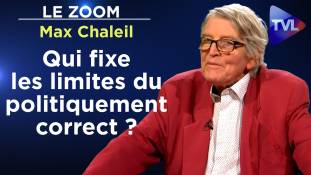 Zoom - Max Chaleil : Qui fixe les limites du politiquement correct ?