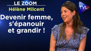 Zoom - Hélène Milcent : Devenir femme, s'épanouir et grandir !