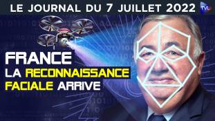 Reconnaissance faciale: surveillance totalitaire ! - JT du jeudi 7 juillet 2022