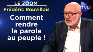 Zoom - Frédéric Rouvillois : Comment rendre la parole au peuple !