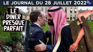 Macron et MBS : la rencontre de l’éborgneur et du dépeceur - JT du jeudi 28 juillet 2022