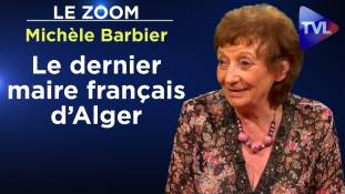 Zoom - Michèle Barbier : Jacques Chevallier, le dernier maire français d’Alger