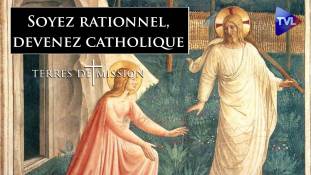 Terres de Mission n°275 : Soyez rationnel, devenez catholique