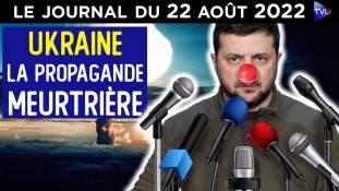 Ukraine / Russie : Zelensky et les médias menteurs - JT du lundi 22 août 2022