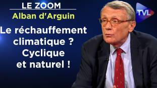 Zoom - Alban d'Arguin : Le réchauffement climatique ? Cyclique et naturel !