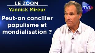 Zoom - Yannick Mireur : Peut-on concilier populisme et mondialisation ?