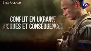 Têtes à Clash n°109 - Conflit en Ukraine : risques et conséquences