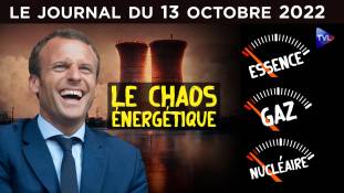 Macron : le chaos énergétique - JT du jeudi 13 octobre 2022