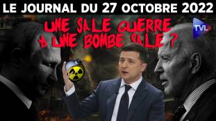 Ukraine : une sale guerre et une bombe sale ? - JT du jeudi 27 octobre 2022