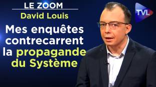 Zoom - David Louis : Mes enquêtes contrecarrent la propagande du Système