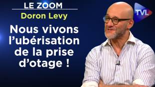 Zoom - Doron Levy : Nous vivons l’ubérisation de la prise d’otage !
