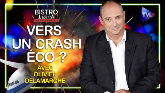 Bistro Libertés avec Olivier Delamarche : Vers un crash éco ?