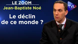 Zoom - Jean-Baptiste Noé : Le déclin de ce monde ?