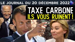 Taxe carbone : le nouveau suicide européen ! - JT du mardi 20 décembre 2022