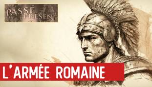 Le Nouveau Passé-Présent : L'armée romaine, première armée moderne
