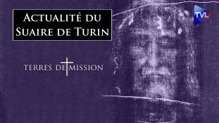 Terres de Mission n°300 : Actualité du Suaire de Turin