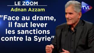 Zoom - Adnan Azzam : "Face au drame, il faut lever les sanctions contre la Syrie"