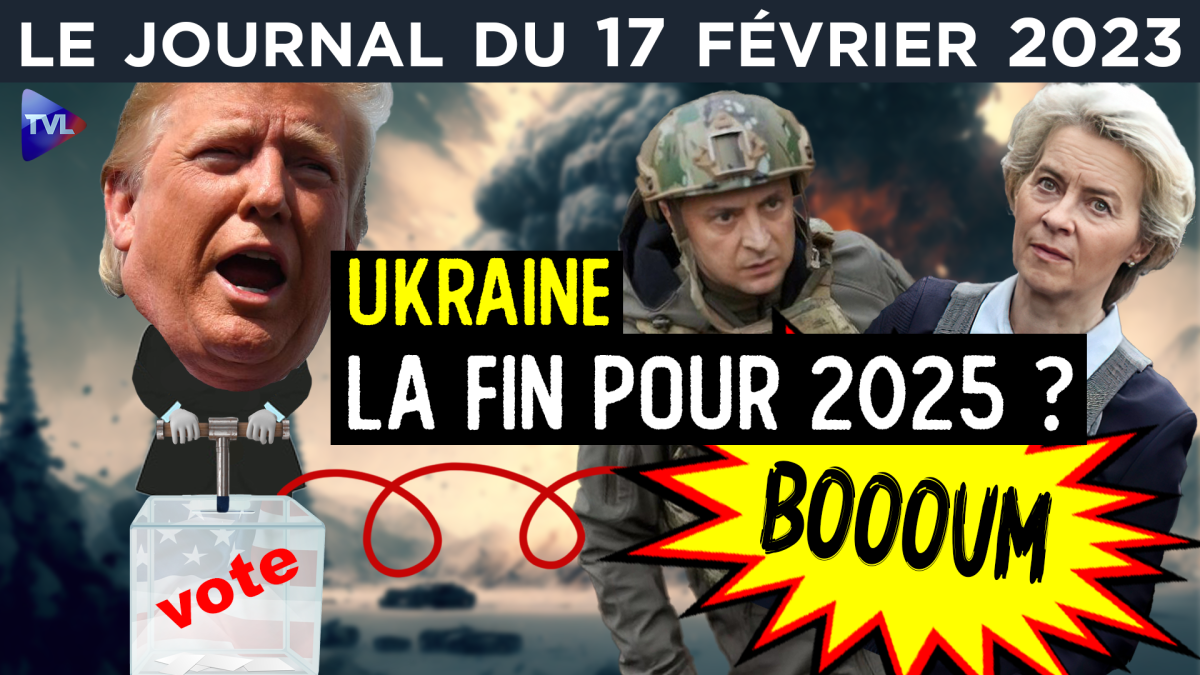 Ukraine fin de la guerre en 2025 ? JT du vendredi 17 février 2023