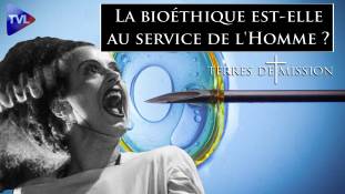 Terres de Mission n°305 : La bioéthique est-elle encore au service de l'Homme ?