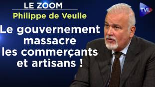 Zoom - Philippe de Veulle : Le gouvernement massacre les commerçants et artisans !